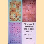 The Internment of Western Civilians under the Japanese 1941-1945: A patchwork of internment door Bernice Archer