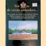 'Tot in de verste uithoeken...': de cruciale rol van de Gouvernements Marine bij het vestigen van de Pax Neerlandica in de Indische Archipel 1815-1962 door  Rugebregt