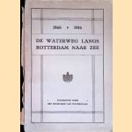 De waterweg langs Rotterdam naar zee 1866-1916 door A.T. de Groot e.a.