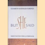 But She Said : Feminist Practices of Biblical Interpretation door Elisabeth Schussler Fiorenza