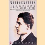 Wittgenstein: A life: Young Ludwig (1889-1921) door Brian McGuiness