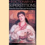 A dictionary of superstitions door Iona Opie e.a.