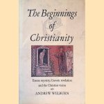 The Beginnings of Christianity: Essene Mystery, Gnostic Revelation and the Christian Vision
Andrew Welburn
€ 15,00