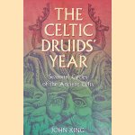 The Celtic Druids' Year: Seasonal Cycles of the Ancient Celts
John Robert King
€ 10,00