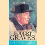 Robert Graves: Life on the Edge door Miranda Seymour