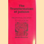 Transformation of Judaism; From Philosophy to Religion door Jacob Neusner