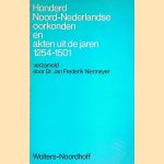 Honderd Noord-Nederlandse oorkonden en akten uit de jaren 1254-1501 door Jan Frederik Niermeyer