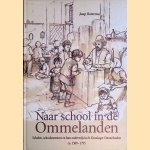 Naar school in de Ommelanden: scholen, schoolmeesters en hun onderwijs in Groninger Ommelanden ca. 1500-1795 door Jaap Bottema