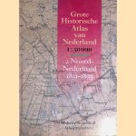 Grote Historische Atlas van Nederland 2: Noord Nederland 1851-1855 door P.W. - en anderen Geudeke