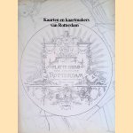 Kaarten en kaartmakers van Rotterdam : tentoonstelling van de Gemeentelijke Archiefdienst Rotterdam, in samenwerking met de Dienst van Gemeentewerken, afd. B11 Landmeten en Kartografie : 6 november 1984 - 4 januari 1985 door W.L. Lievaart