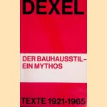 Der Bauhausstil - ein Mythos: Texte 1921-1965 door Walter Dexel