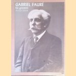 His greatest piano solos door Gabriel Fauré