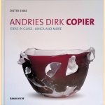 Andries Dirk Copier: ideas in glass: unica and more + CD door Dieter Enke