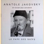 Anatole Jakovsky: un écrivain pour convaincre: le Pape des Naifs door Anatole Jakovsky