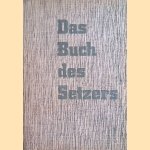 Das Buch des Setzers, Kurzgefaßtes Lehr- und Handbuch für den Schriftsetzer door Fritz Genzmer e.a.