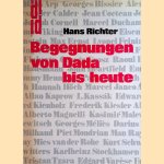 Begegnungen von Dada bis heute: Briefe, Dokumente, Erinnerungen door Hans Richter