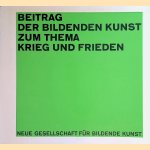 Beitragen der bildenden Kunst zum Thema Krieg und Frieden door Dieter - and others Ruckhaberle