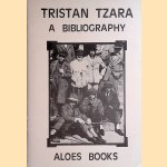 Tristan Tzara: a bibliography door Lee Harwood