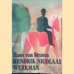 Hendrik Nicolaas Werkman: De drukker van het paradijs door Hans van Straten