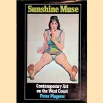 Sunshine Muse: Contemporary Art on the West Coast *SIGNED* door Peter Plagens