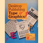 Desktop Publishing Type and Graphics: A Comprehensive Handbook door Deke McCleland e.a.