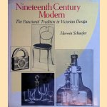 Nineteenth Century Modern: the Functional Tradition in Victorian Design door Herwin Schaefer