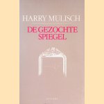 De gezocht spiegel door Harry Mulisch