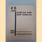 25 jaar oorlog aan den oorlog 1904-1929 door Paul Schuitema