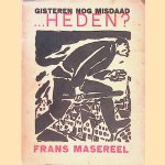 Gisteren nog misdaad . . .heden? Een bundel anti-oorlogsteekeningen van Frans Masereel|
Frans Masereel e.a.
€ 30,00