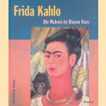 Frida Kahlo: Die Malerin im Blauen Haus door Magdalena Holzhey