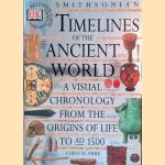 Smithsonian Timelines of the Ancient World: A Visual Chronology from the Origins of Life to A.D. 1500 door Chris Scarre