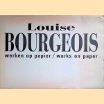 Louise Bourgeois: werken op papier = Works on paper door Robert Storr