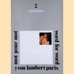 Artemisia  2: Mor pour mot = World for World door Yvon Lambert