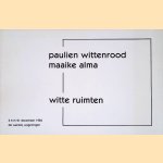 Paulien Wittenrood, Maaike Alma: witte ruimten door Inge Riemersma e.a.