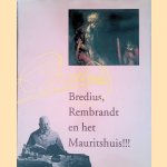 Bredius, Rembrandt en het Mauritshuis!!! Een eigenzinnige directeur verzamelt door Marjolein de Boer e.a.