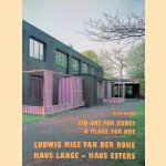 Ein Ort für Kunst = A Place for Art: Ludwig Mies van der Rohe. Haus Lange Haus Esters door Julian Heyen