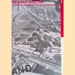 Beyond Shelter: in Search of a Better Living Environment door Tjeerd Deelstra e.a.