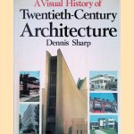 A Visual History of Twentieth-century Architecture door David Sharp