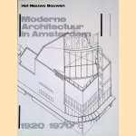 Het Nieuwe Bouwen: Moderne Architectuur in Amsterdam 1920-1970 door Henk van Diggele e.a.