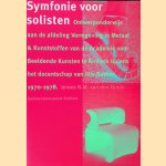 Symfonie voor solisten: ontwerponderwijs aan de afdeling Vormgeving in Metaal & Kunststoffen van de Academie voor Beeldende Kunsten te Arnhem tijdens het docentschap van Gijs Bakker 1970-1978 door Jeroen N.M. van den Eynde