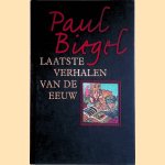 Laatste verhalen van de eeuw door Paul Biegel e.a.