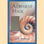 A Different Magic: What a Naturalist Taught a Novelist door E.M. Beekman