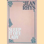 Sleep It Off, Lady: Stories door Jean Rhys