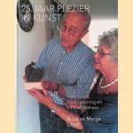 25 jaar plezier in kunst door Ruud Lapré e.a.