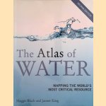 The Atlas of Water, Second Edition: Mapping the World's Most Critical Resource door Maggie Black e.a.