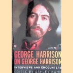 George Harrison on George Harrison: Interviews and Encounters door Ashley Kahn