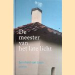 De meester van het late licht: gedichten door Bernhard van Loon