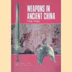 Weapons in Ancient China door Yang 9editor) Hong