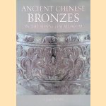 Ancient Chinese Bronzes in the Shanghai Museum door Chen Peifen