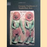 Ceramic Traditions of South-East Asia door John Guy